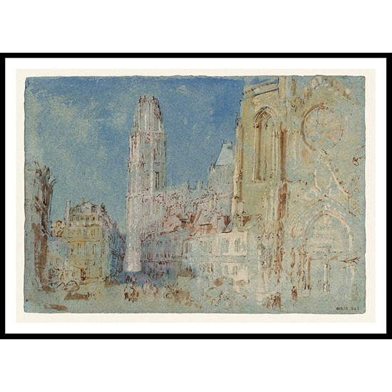 Rouen Cathedral The Portail de Calende Looking along the Rue du Change to the Tour de Beurre 1832, A New Print Of a J. M. W Turner Painting