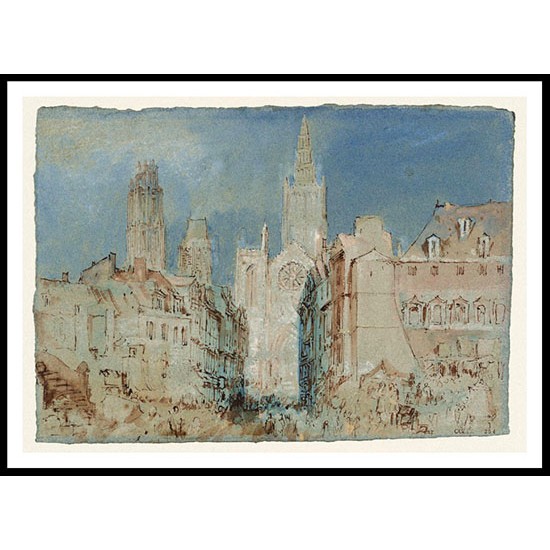 Rouen The Cathedral from the Place de la Haute Vieille Tour 1832, A New Print Of a J. M. W Turner Painting