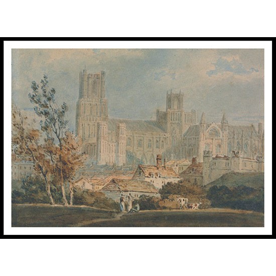 View of Ely Cathedral 1797, A New Print Of a J. M. W Turner Painting