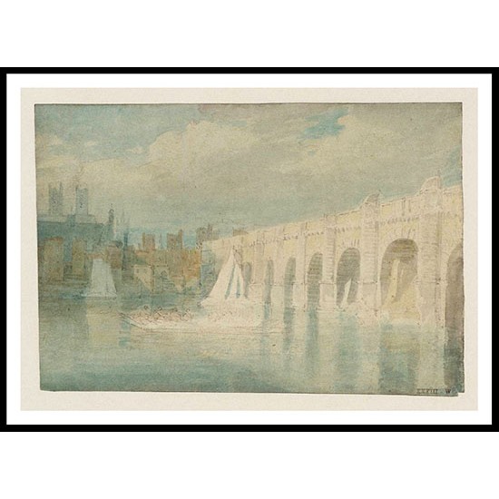 Westminster Bridge with the Abbey Seen across the River 1796, A New Print Of a J. M. W Turner Painting